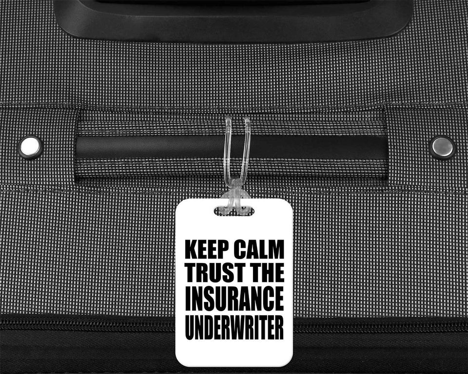 Keep Calm and Trust The Insurance Underwriter - Luggage Bag Tag