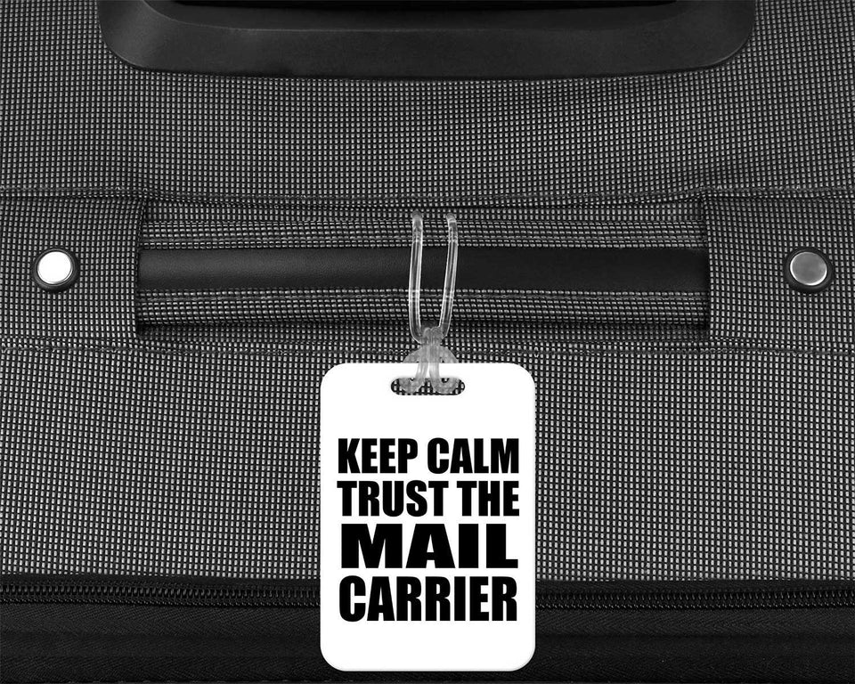 Keep Calm and Trust The Mail Carrier - Luggage Bag Tag