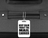 Keep Calm and Trust The Mail Carrier - Luggage Bag Tag