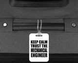 Keep Calm and Trust The Mechanical Engineer - Luggage Bag Tag