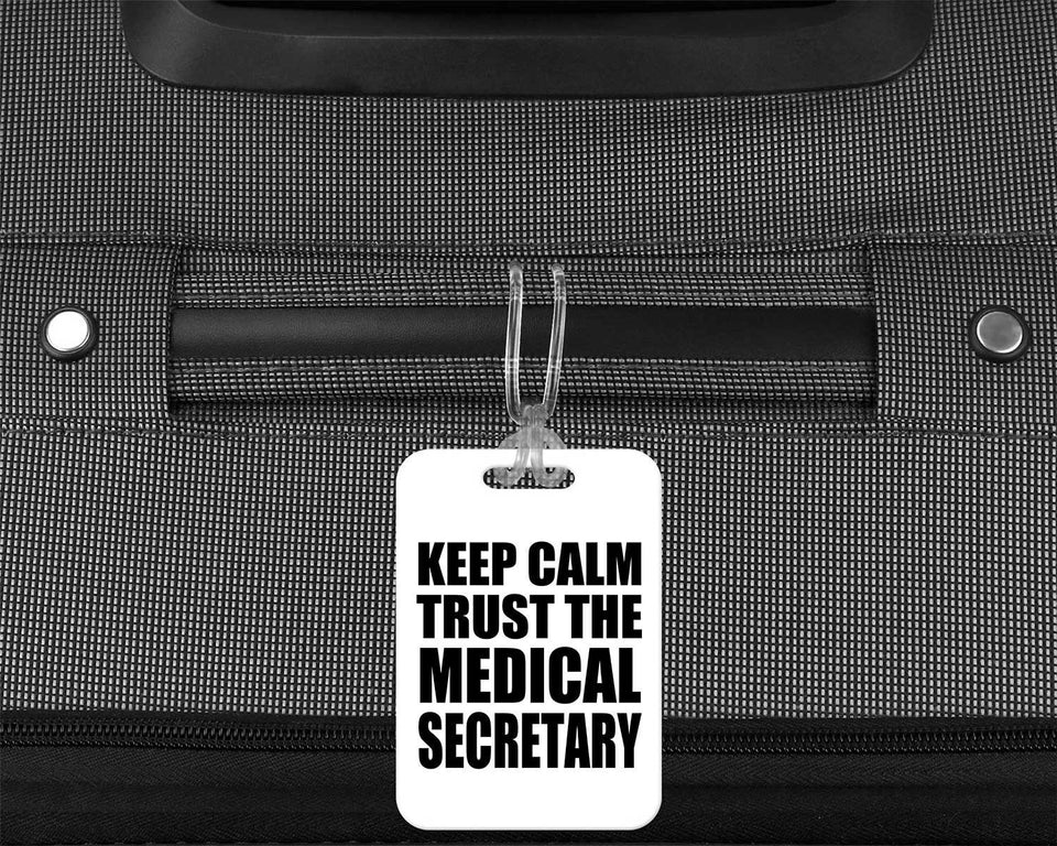 Keep Calm and Trust The Medical Secretary - Luggage Bag Tag