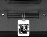 Keep Calm and Trust The Medical Secretary - Luggage Bag Tag