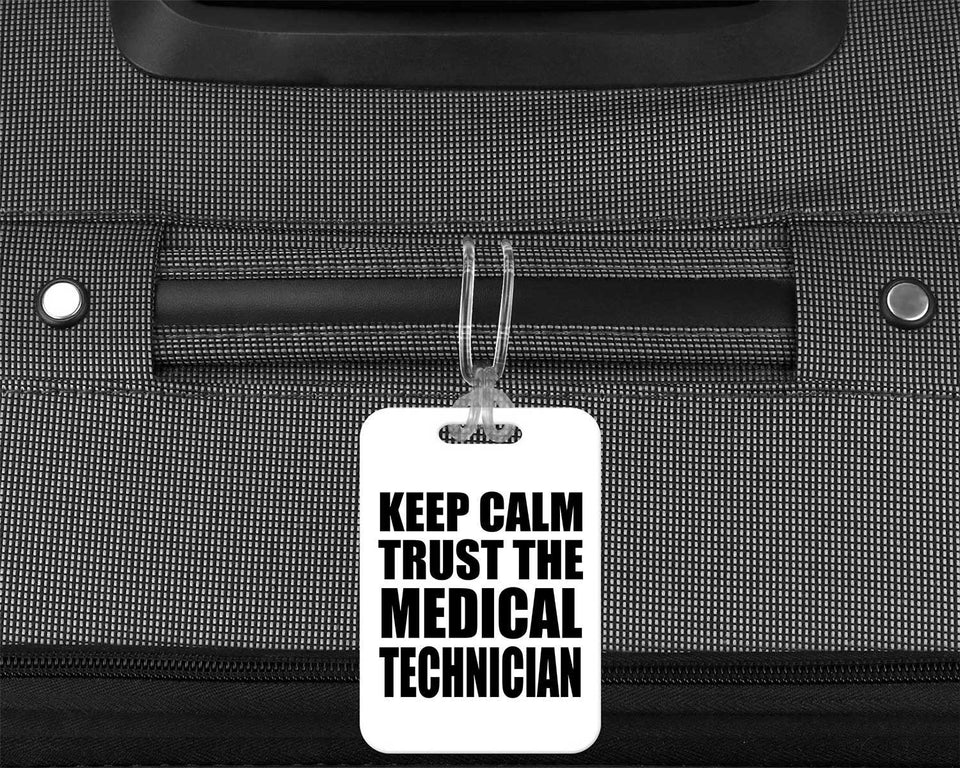 Keep Calm and Trust The Medical Technician - Luggage Bag Tag
