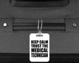 Keep Calm and Trust The Medical Technician - Luggage Bag Tag