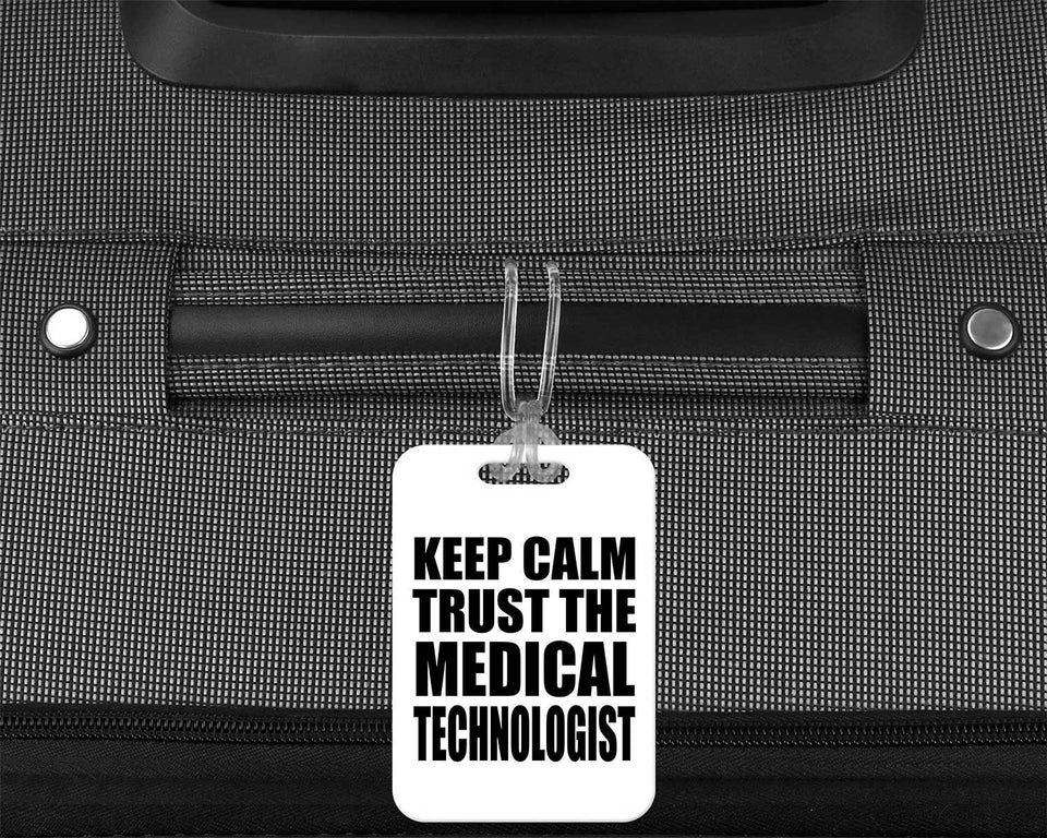 Keep Calm and Trust The Medical Technologist - Luggage Bag Tag
