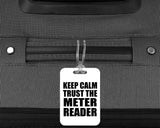 Keep Calm and Trust The Meter Reader - Luggage Bag Tag
