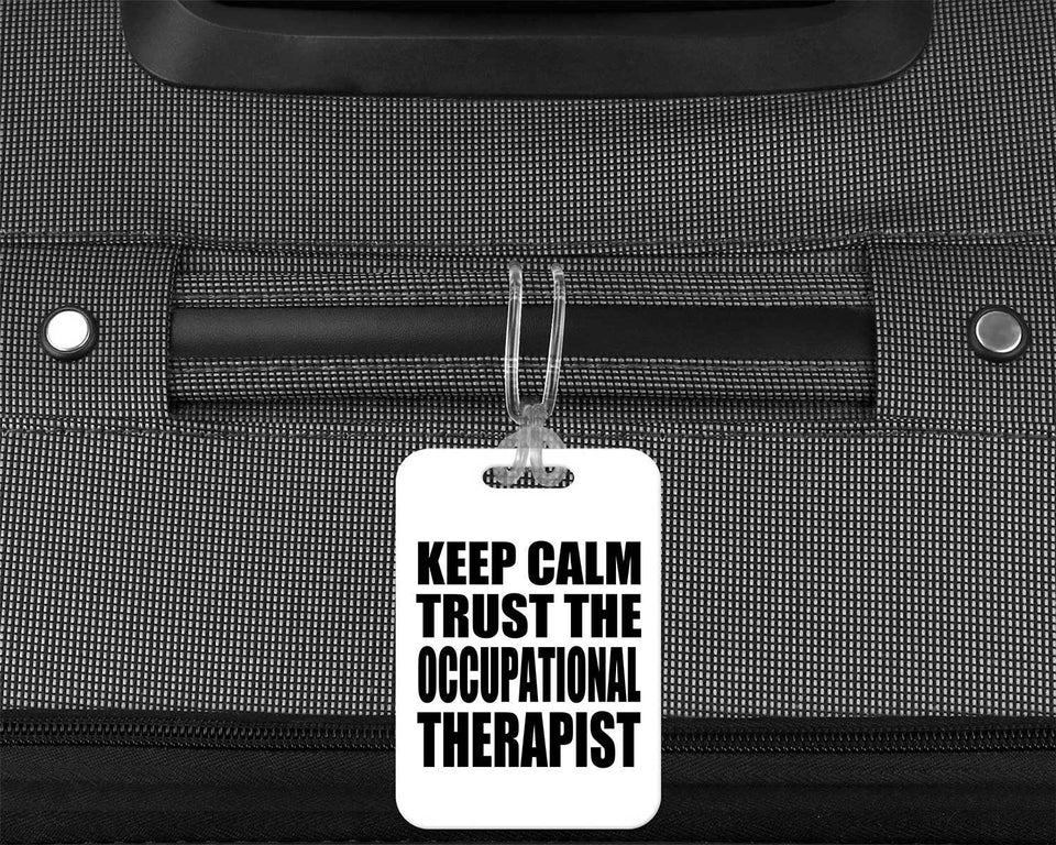 Keep Calm and Trust The Occupational Therapist - Luggage Bag Tag