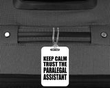 Keep Calm and Trust The Paralegal Assistant - Luggage Bag Tag