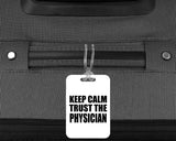 Keep Calm and Trust The Physician - Luggage Bag Tag