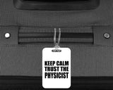 Keep Calm and Trust The Physicist - Luggage Bag Tag