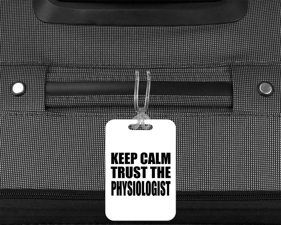 Keep Calm and Trust The Physiologist - Luggage Bag Tag