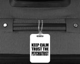 Keep Calm and Trust The Psychiatrist - Luggage Bag Tag