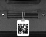 Keep Calm and Trust The Publication Editor - Luggage Bag Tag