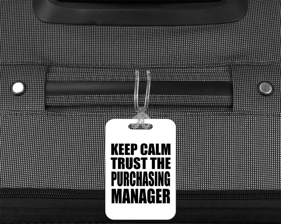 Keep Calm and Trust The Purchasing Manager - Luggage Bag Tag