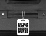 Keep Calm and Trust The Registered Nurse - Luggage Bag Tag