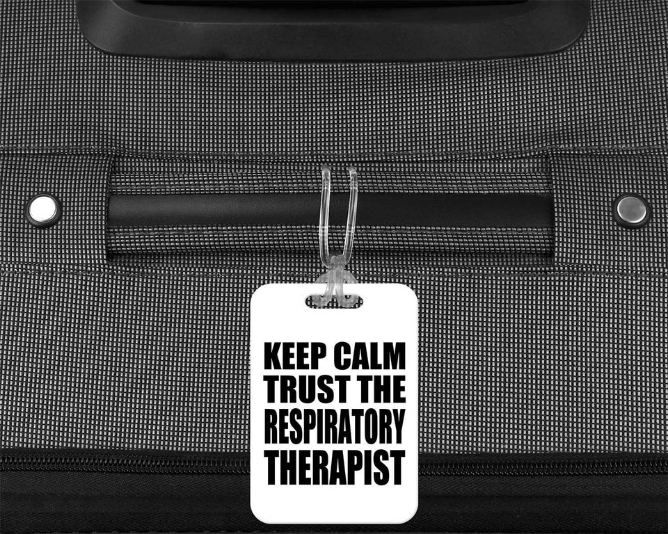 Keep Calm and Trust The Respiratory Therapist - Luggage Bag Tag