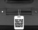 Keep Calm and Trust The Respiratory Therapist - Luggage Bag Tag