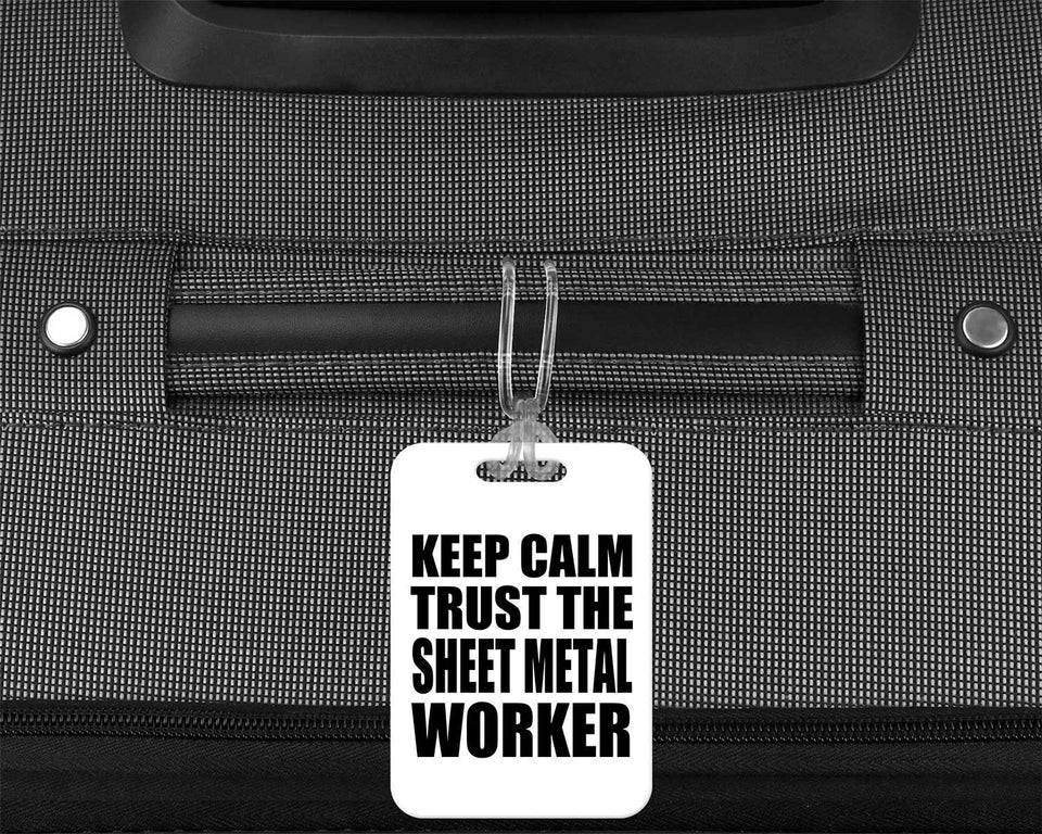 Keep Calm and Trust The Sheet Metal Worker - Luggage Bag Tag