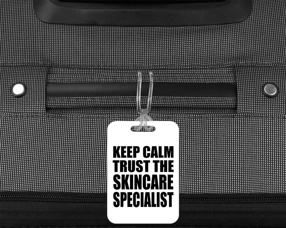 Keep Calm and Trust The Skincare Specialist - Luggage Bag Tag