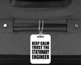 Keep Calm and Trust The Stationary Engineer - Luggage Bag Tag