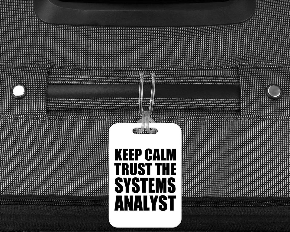 Keep Calm and Trust The Systems Analyst - Luggage Bag Tag