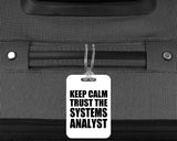 Keep Calm and Trust The Systems Analyst - Luggage Bag Tag