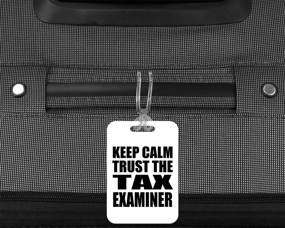 Keep Calm and Trust The Tax Examiner - Luggage Bag Tag