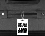 Keep Calm and Trust The Tax Examiner - Luggage Bag Tag