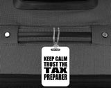 Keep Calm and Trust The Tax Preparer - Luggage Bag Tag
