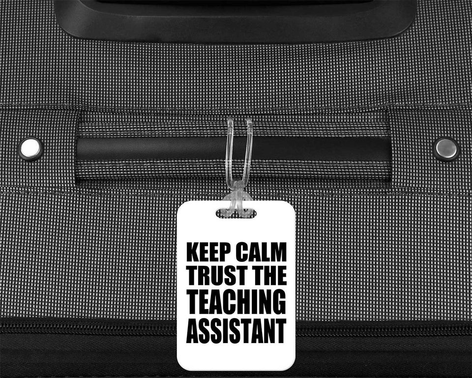Keep Calm and Trust The Teaching Assistant - Luggage Bag Tag