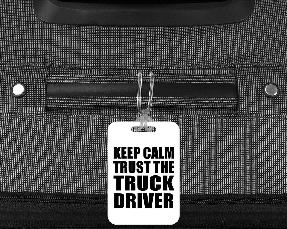 Keep Calm and Trust The Truck Driver - Luggage Bag Tag