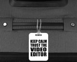 Keep Calm and Trust The Video Editor - Luggage Bag Tag