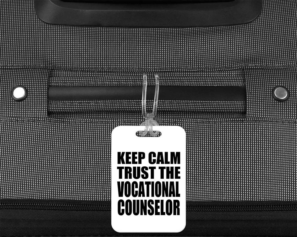Keep Calm and Trust The Vocational Counselor - Luggage Bag Tag
