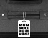 Mom Wife Child Care Worker - Luggage Bag Tag