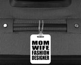 Mom Wife Fashion Designer - Luggage Bag Tag