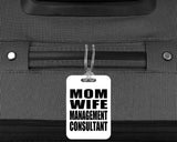 Mom Wife Management Consultant - Luggage Bag Tag