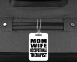 Mom Wife Occupational Therapist - Luggage Bag Tag