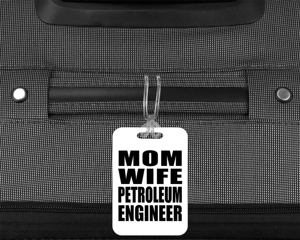 Mom Wife Petroleum Engineer - Luggage Bag Tag