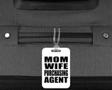 Mom Wife Purchasing Agent - Luggage Bag Tag