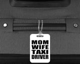 Mom Wife Taxi Driver - Luggage Bag Tag