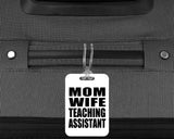 Mom Wife Teaching Assistant - Luggage Bag Tag