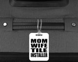 Mom Wife Tile Installer - Luggage Bag Tag