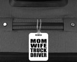 Mom Wife Truck Driver - Luggage Bag Tag