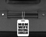 Mom Wife Vocational Counselor - Luggage Bag Tag