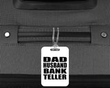 Dad Husband Bank Teller - Luggage Bag Tag