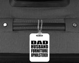 Dad Husband Furniture Upholsterer - Luggage Bag Tag