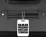 Dad Husband Nuclear Technician - Luggage Bag Tag