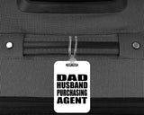 Dad Husband Purchasing Agent - Luggage Bag Tag