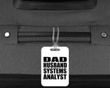 Dad Husband Systems Analyst - Luggage Bag Tag