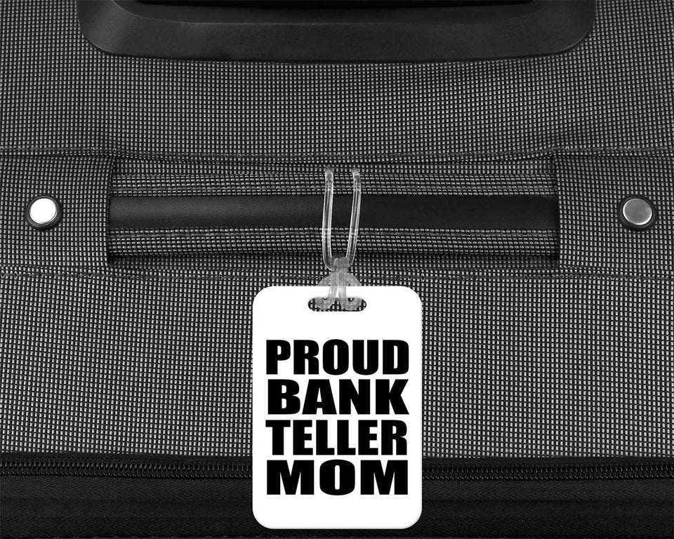 Proud Bank Teller Mom - Luggage Bag Tag